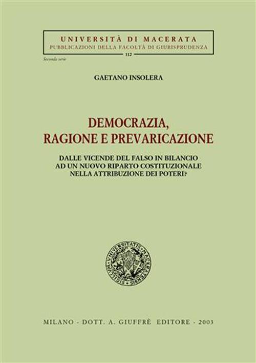 Democrazia, ragione e prevaricazione. Dalle vicende del falso in bilancio ad un nuovo riparto costituzionale nella attribuzione dei poteri?