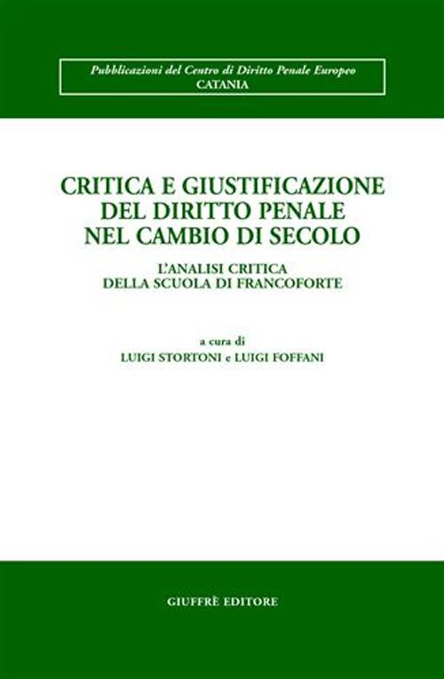 Critica e giustificazione del diritto penale nel cambio di secolo. L'analisi critica della scuola di Francoforte. Atti del Convegno (Toledo, 13-15 aprile 2000)