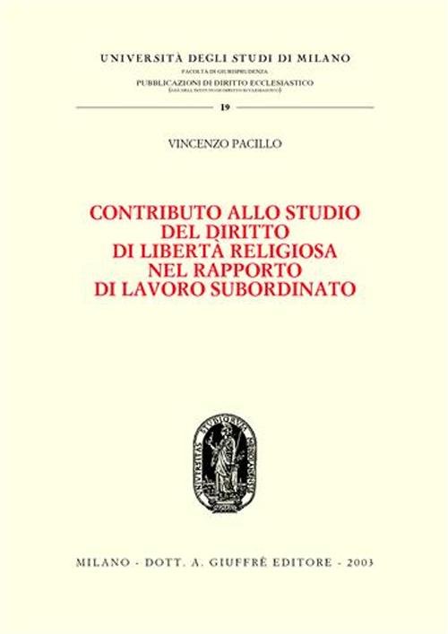 Contributo allo studio del diritto di libertà religiosa nel rapporto di lavoro subordinato