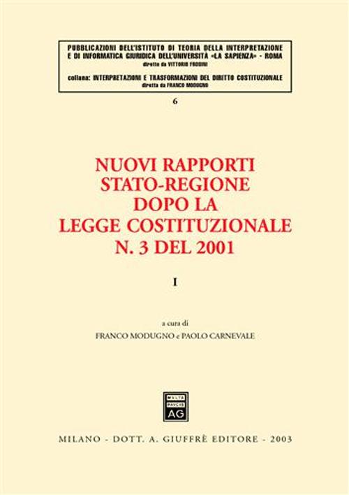 Nuovi rapporti Stato-Regione dopo la legge costituzionale n. 3 del 2001. Vol. 1