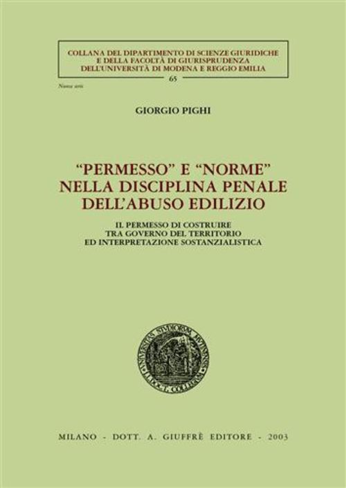 Permesso e «norme» nella disciplina penale dell'abuso edilizio. Il permesso di costruire tra governo del territorio ed interpretazione sostanzialistica