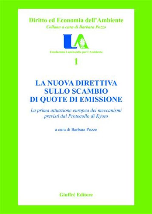 La nuova direttiva sullo scambio di quote di emissione. La prima attuazione europea dei meccanismi previsti dal protocollo di Kyoto