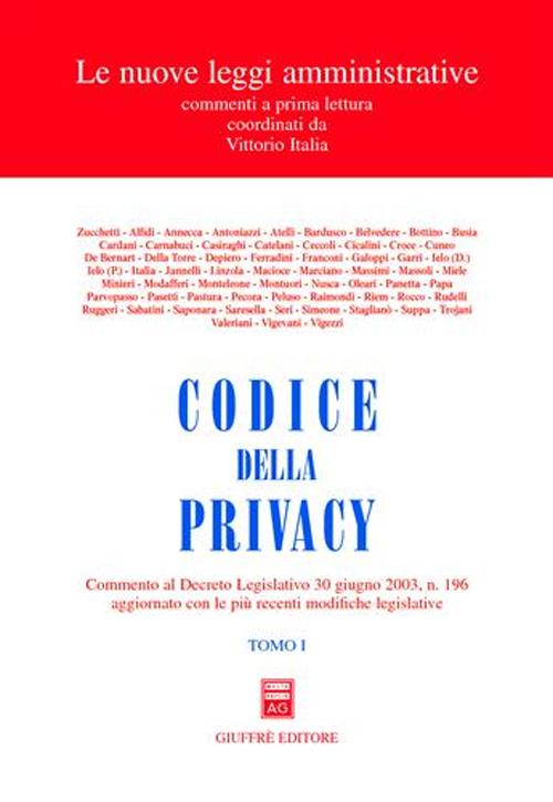 Codice della privacy. Commento al Decreto legislativo 30 giugno 2003, n.196 aggiornato con le più recenti modifiche legislative