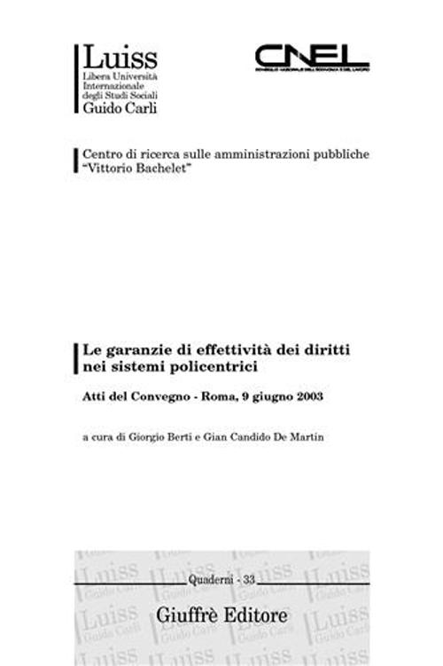 Le garanzie di effettività dei diritti nei sistemi policentrici. Atti del Convegno (Roma, 9 giugno 2003)