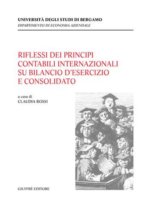 Riflessi dei principi contabili internazionali su bilancio d'esercizio e consolidato. Atti del Convegno (Bergamo, 7 ottobre 2003)