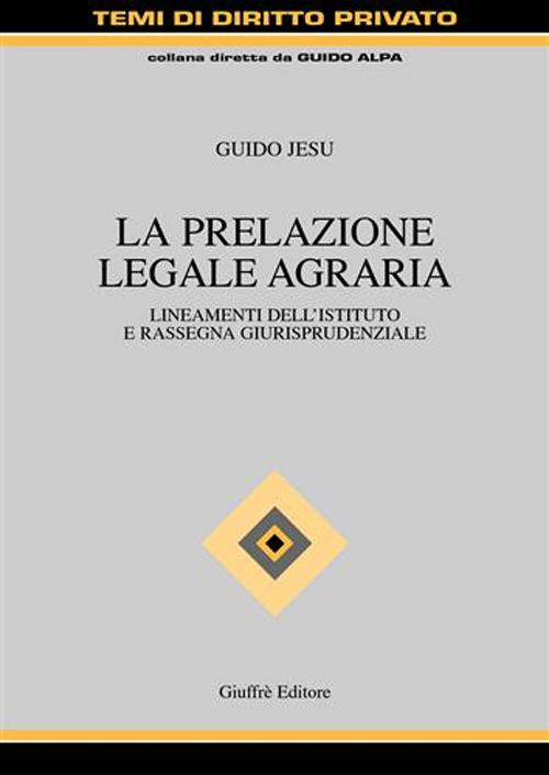 La prelazione legale agraria. Lineamenti dell'istituto e rassegna giurisprudenziale