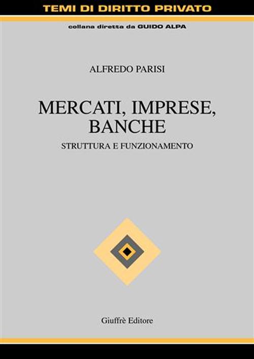 Mercati, imprese, banche. Struttura e funzionamento