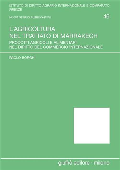 L'agricoltura nel Trattato di Marrakech. Prodotti agricoli e alimentari nel diritto del commercio internazionale