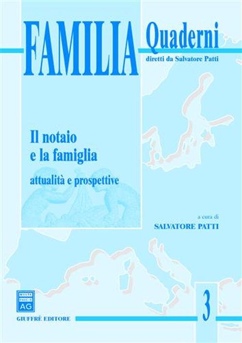 Il notaio e la famiglia. Attualità e prospettive. Atti del Convegno di studi (Taormina, 8-9 marzo 2002)