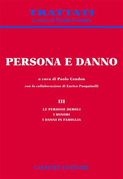 Persona e danno. Vol. 3: Le persone deboli. I minori. I danni in famiglia