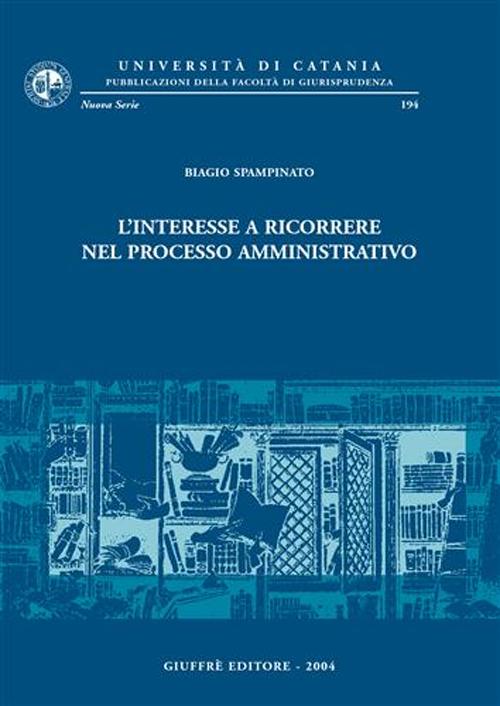 L'interesse a ricorrere nel processo amministrativo