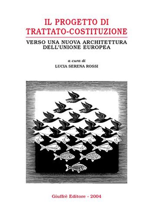 Il progetto di trattato-costituzione. Verso una nuova architettura dell'Unione Europea