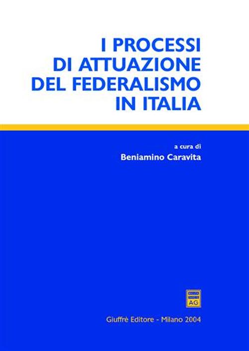 I processi di attuazione del federalismo in Italia