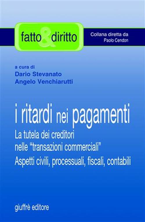 I ritardi nei pagamenti. La tutela dei creditori nelle «transazioni commerciali». Aspetti civili, processuali, fiscali, contabili