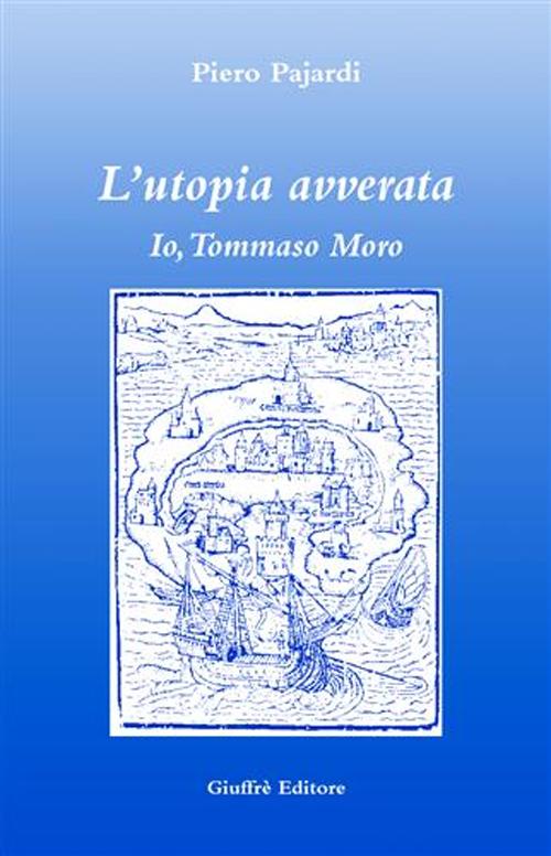 L'utopia avverata. Io, Tommaso Moro