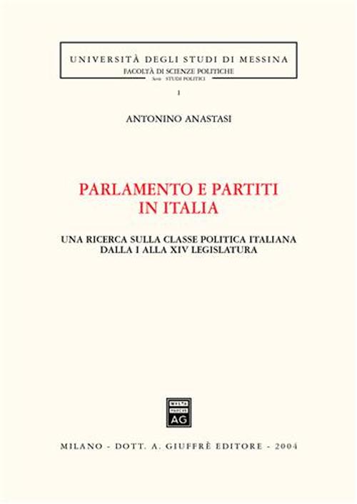 Parlamento e partiti in Italia. Una ricerca sulla classe politica italiana dalla I alla XIV legislatura