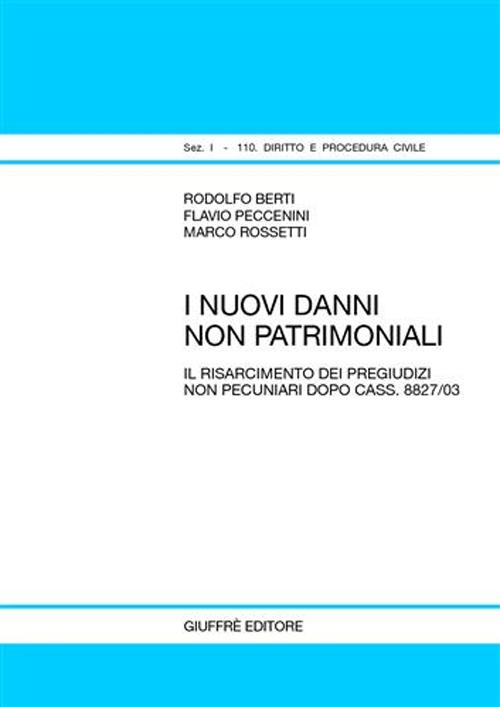 I nuovi danni non patrimoniali. Il risarcimento dei pregiudizi non pecuniari dopo cass. 8827/03