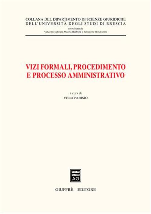 Vizi formali, procedimento e processo amministrativo. Atti del 10° Convegno biennale di diritto amministrativo (Brescia, 23 ottobre 2003)