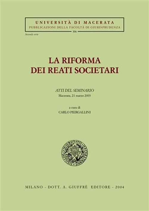 La riforma dei reati societari. Atti del Seminario (Macerata, 21 marzo 2003)