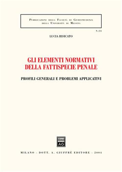 Gli elementi normativi della fattispecie penale. Profili generali e problemi applicativi