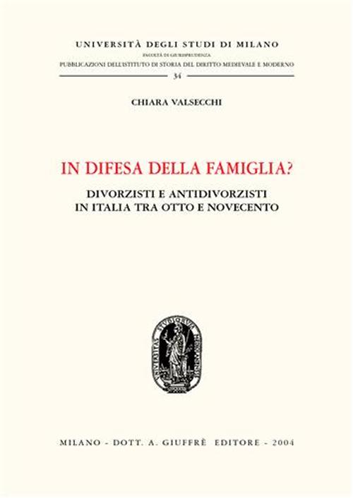 In difesa della famiglia? Divorzisti e antidivorzisti in Italia tra Otto e Novecento