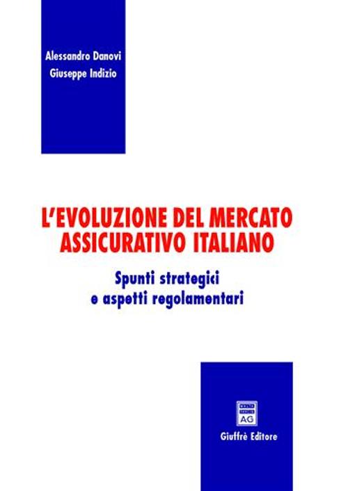 L'evoluzione del mercato assicurativo italiano. Spunti strategici e aspetti regolamentari