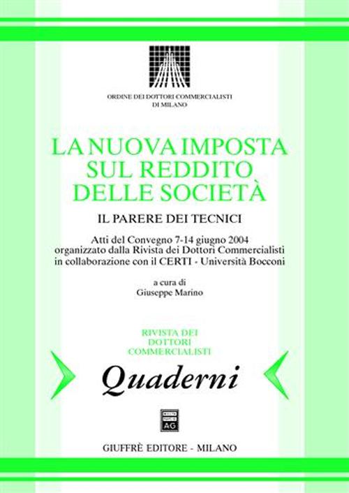 Nuova imposta sul reddito delle società. Il parere dei tecnici. Atti del Convengo (7-14 giugno 2004)