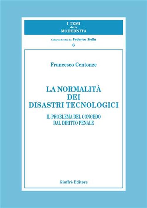 La normalità dei disastri tecnologici. Il problema del congedo dal diritto penale