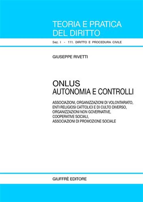 Onlus. Autonomia e controlli. Associazioni, organizzazione di volontariato, enti religiosi cattolici e di culto diverso, organizzazioni non governative...