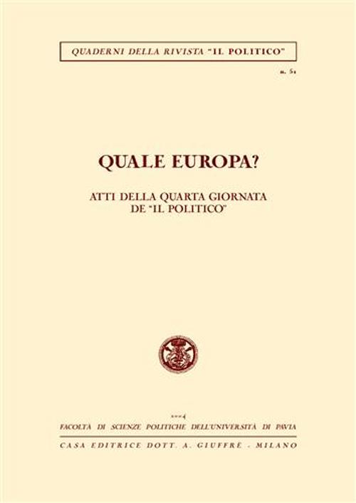 Quale Europa? Atti della 4ª Giornata de «Il Politico»