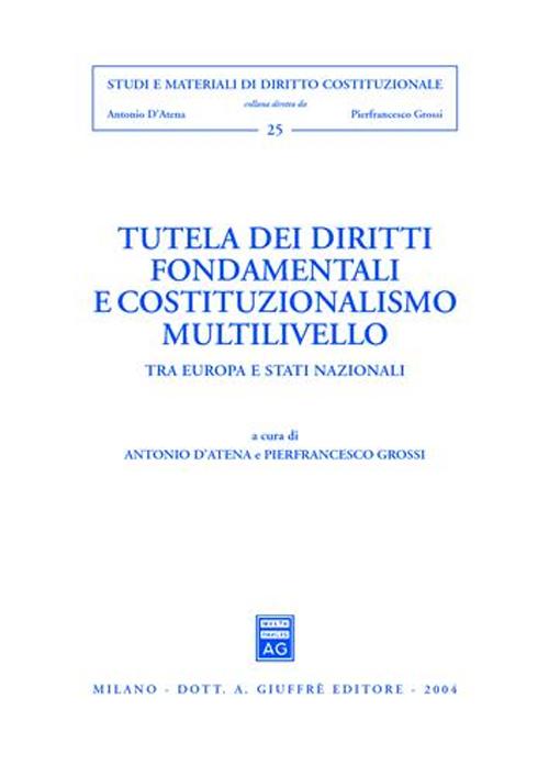 Tutela dei diritti fondamentali e costituzionalismo multilivello. Tra Europa e Stati nazionali