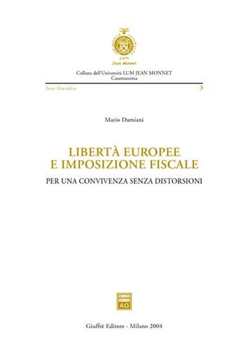 Libertà europee e imposizione fiscale. Per una convivenza senza distorsioni