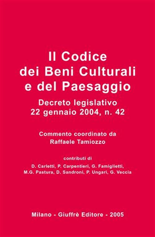 Il codice dei beni culturali e del paesaggio. Decreto legislativo 22 gennaio 2004, n. 22