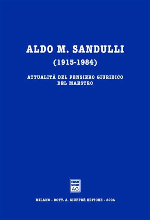 Aldo M. Sandulli (1915-1984). Attualità del pensiero giuridico del maestro