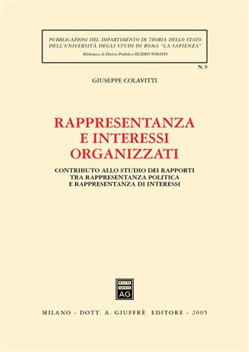 Rappresentanza e interessi organizzati. Contributo allo studio dei rapporti tra rappresentanza politica e rappresentanza di interessi