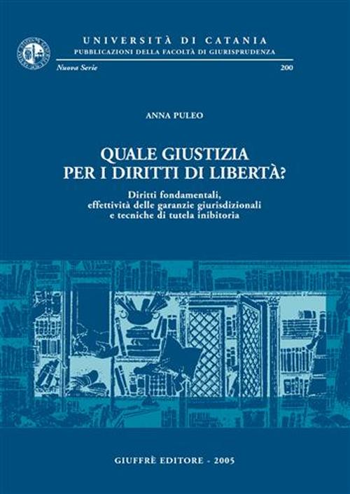 Quale giustizia per i diritti di libertà? Diritti fondamentali, effettività delle garanzie giurisdizionali e tecniche di tutela inibitoria