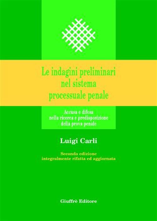 Le indagini preliminari nel sistema processuale penale. Accusa e difesa nella ricerca e predisposizione della prova penale