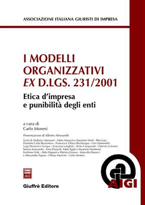 I modelli organizzativi ex D.Lgs. 231/2001. Etica d'impresa e punibilità degli enti