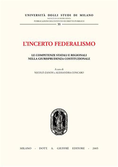 L'incerto federalismo. Le competenze statali e regionali nella giurisprudenza costituzionale