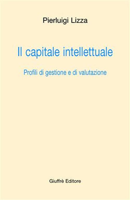 Il capitale intellettuale. Profili di gestione e di valutazione