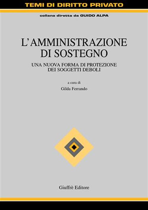 L'amministrazione di sostegno. Una nuova forma di protezione dei soggetti deboli