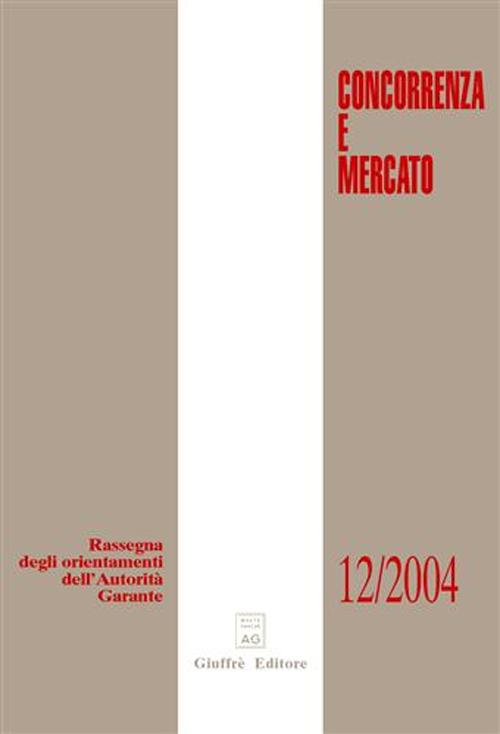 Concorrenza e mercato. Rassegna degli orientamenti dell'autorità garante (2004)