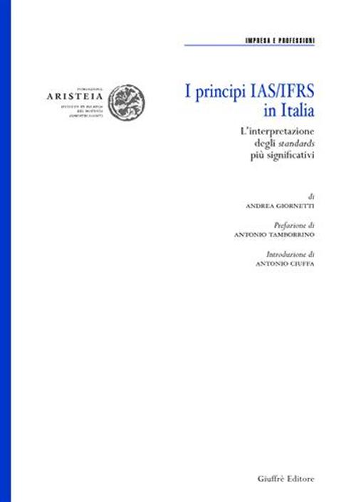 I principi IAS/IFRS in Italia. L'interpretazione degli standards più significativi