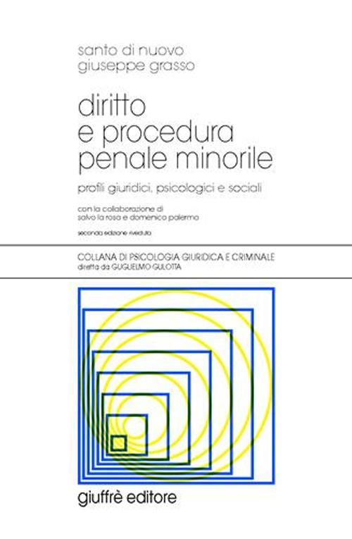 Diritto e procedura penale minorile. Profili giuridici, psicologici e sociali