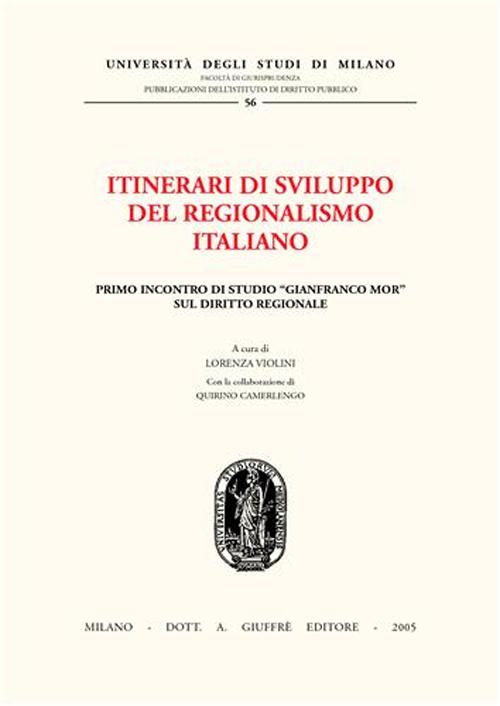 Itinerari di sviluppo del regionalismo italiano. 1° Incontro di studio «Gianfranco Mor» sul diritto regionale