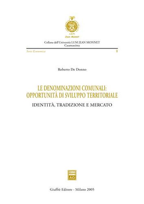 Le denominazioni comunali: opportunità di sviluppo territoriale. Identità, tradizione e mercato