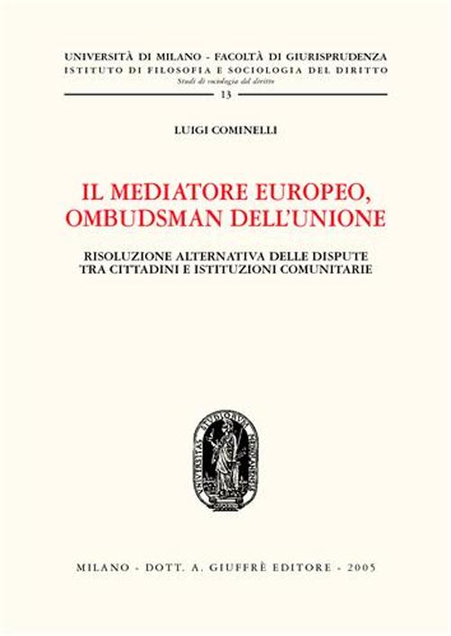 Il mediatore europeo, ombudsman dell'Unione. Risoluzione alternativa delle dispute tra cittadini e istituzioni comunitarie