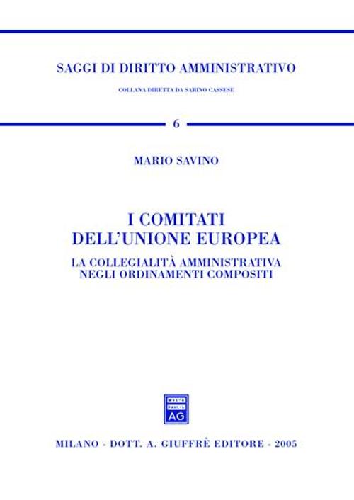 I comitati dell'Unione Europea. La collegialità amministrativa negli ordinamenti compositi