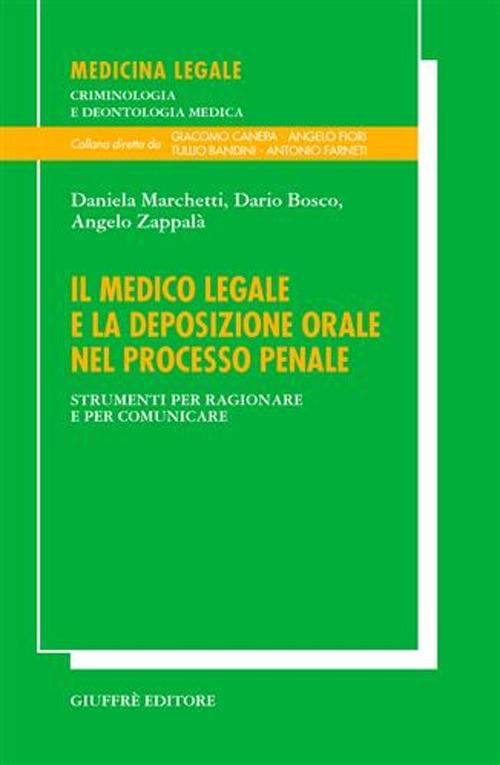 Il medico legale e la deposizione orale nel processo penale. Strumenti per ragionare e per comunicare