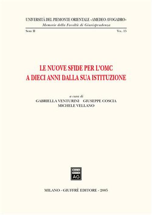 Le nuove sfide per l'OMC a dieci anni dalla sua istituzione. Atti del Convegno (Alessandria, 8 ottobre 2004)